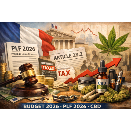 PLF 2026 et CBD : comment une décision budgétaire a failli bouleverser tout un secteur